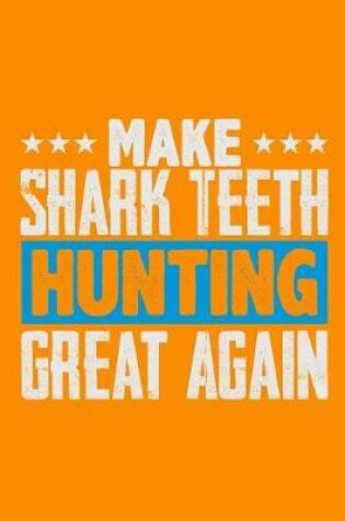 Cover of Make Shark Teeth Hunting Great Again