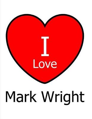 Book cover for I Love Mark Wright