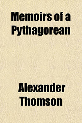 Book cover for Memoirs of a Pythagorean; In Which Are Delineated the Manners, Customs, Genius, and Polity of Ancient Nations. Interspersed with a Variety of Anecdotes