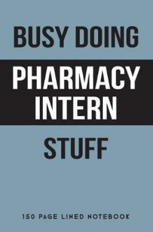 Cover of Busy Doing Pharmacy Intern Stuff