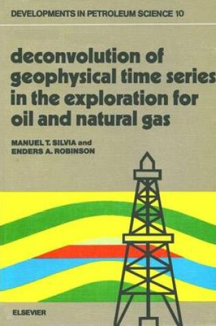 Cover of Deconvolution of Geophysical Time Series in the Exploration for Oil and Natural Gas