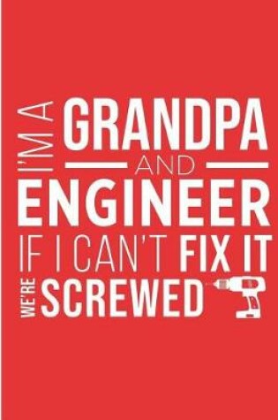 Cover of I'm A Grandpa and Engineer If I Can't Fix It We're Screwed