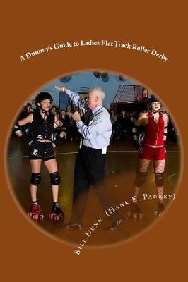 Book cover for A Dummy's Guide to Ladies Flat Track Roller Derby