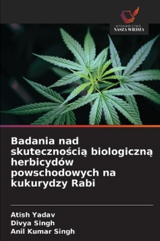 Cover of Badania nad skutecznością biologiczną herbicydów powschodowych na kukurydzy Rabi