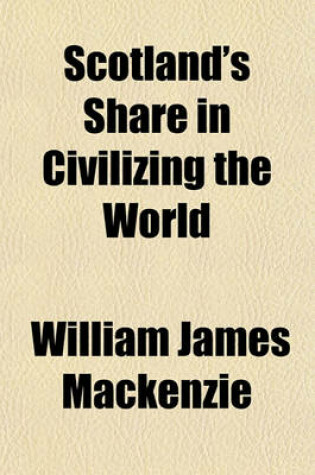 Cover of Scotland's Share in Civilizing the World