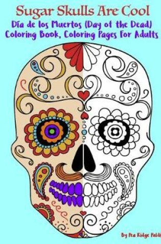 Cover of Sugar Skulls Are Cool, Dia de Los Muertos (Day of the Dead)