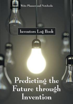 Book cover for Predicting the Future Through Invention