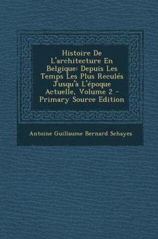 Cover of Histoire de L'Architecture En Belgique