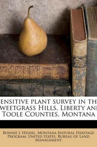 Cover of Sensitive Plant Survey in the Sweetgrass Hills, Liberty and Toole Counties, Montana