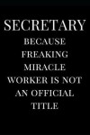 Book cover for Secretary Because Freaking Miracle Worker Is Not an Official Title