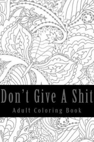 Cover of Don't Give a Shit - Adult Coloring Book