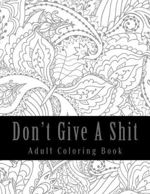 Book cover for Don't Give a Shit - Adult Coloring Book