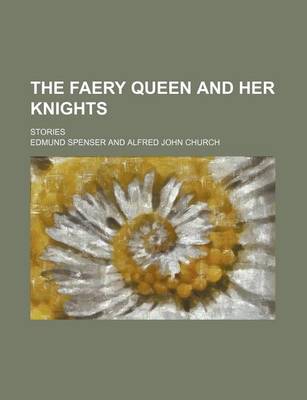 Book cover for The Faery Queen and Her Knights; Stories