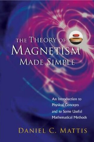 Cover of Theory Of Magnetism Made Simple, The: An Introduction To Physical Concepts And To Some Useful Mathematical Methods