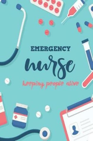 Cover of Emergency Nurse Keeping People Alive