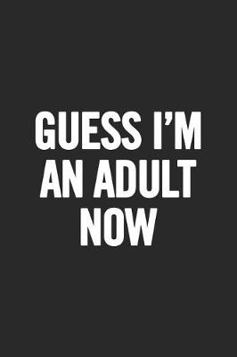 Book cover for Guess I'm an Adult Now