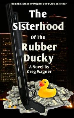 Book cover for The Sisterhood of the Rubber Ducky - An Action Comedy