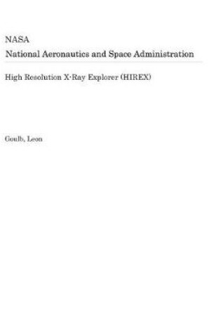 Cover of High Resolution X-Ray Explorer (Hirex)