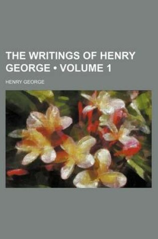Cover of The Writings of Henry George (Volume 1)