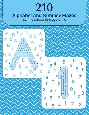 Cover of 210 Alphabet and Number Mazes for Preschool Kids Ages 3-5