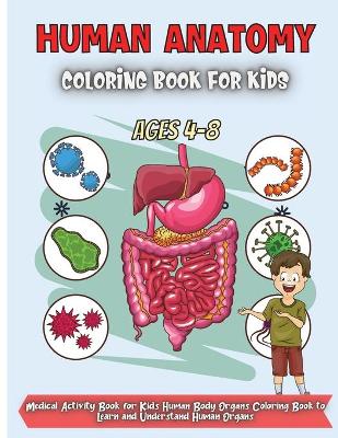 Book cover for Human Anatomy Coloring Book For Kids Ages 4-8