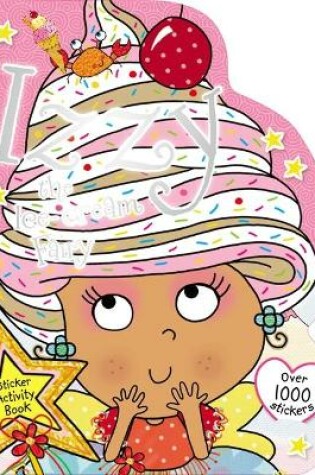 Cover of Izzy the Ice Cream Fairy Sticker Activity Book