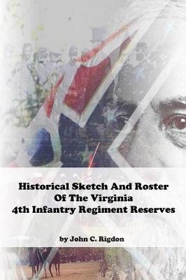 Book cover for Historical Sketch And Roster Of The Virginia 4th Infantry Regiment Reserves