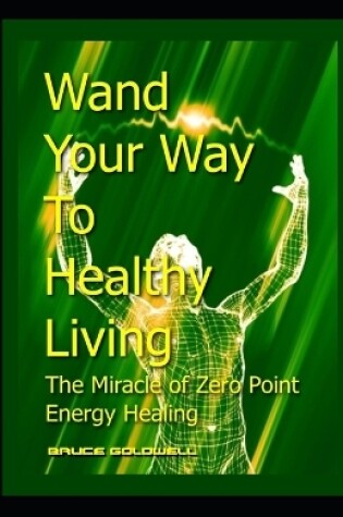 Cover of Wand Your Way To Healthy Living