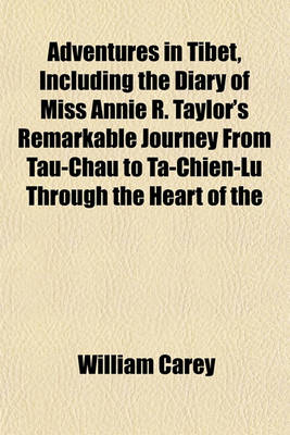 Book cover for Adventures in Tibet, Including the Diary of Miss Annie R. Taylor's Remarkable Journey from Tau-Chau to Ta-Chien-Lu Through the Heart of the