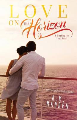 Book cover for LOVE on The Horizon, A Breaking the Rules Novel