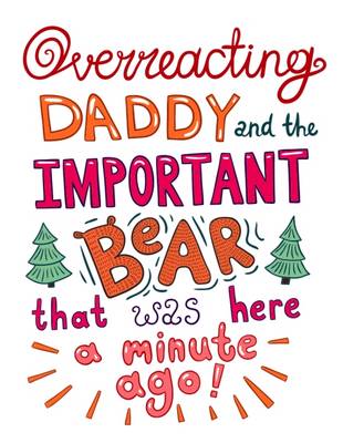 Book cover for Overreacting Daddy and the Important Bear That Was Here a Minute Ago!