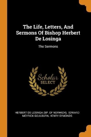 Cover of The Life, Letters, and Sermons of Bishop Herbert de Losinga