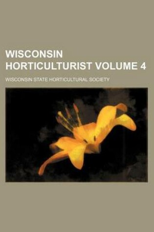 Cover of Wisconsin Horticulturist Volume 4