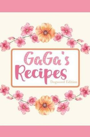 Cover of Gaga's Recipes Dogwood Edition