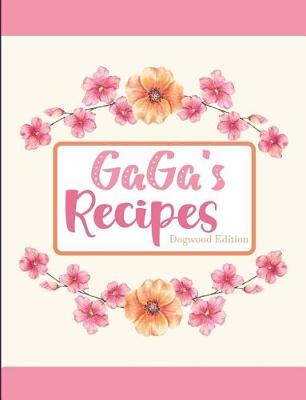 Book cover for Gaga's Recipes Dogwood Edition