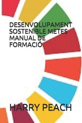 Book cover for Desenvolupament Sostenible Metes Manual de Formacio