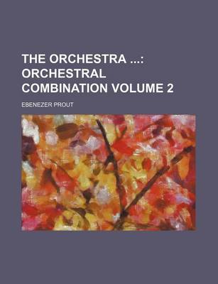 Book cover for The Orchestra Volume 2; Orchestral Combination