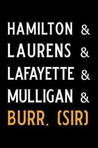 Cover of Hamilton & Laurens & Lafayette & Mulligan & Burr, (Sir)