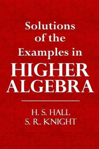 Cover of Solutions of the Examples in Higher Algebra