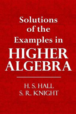 Book cover for Solutions of the Examples in Higher Algebra