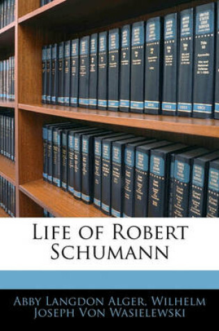 Cover of Life of Robert Schumann