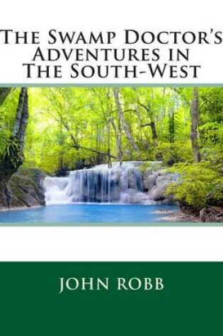 Cover of The Swamp Doctor's Adventures in the South-West