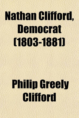 Book cover for Nathan Clifford, Democrat (1803-1881)