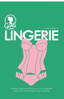 Cover of Lingerie. Girls guide to Lingerie (Purse Size)