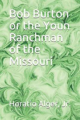 Book cover for Bob Burton or the Youn Ranchman of the Missouri