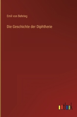 Cover of Die Geschichte der Diphtherie