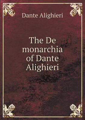 Book cover for The De monarchia of Dante Alighieri