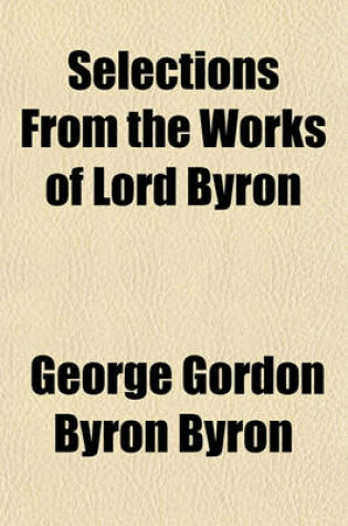 Cover of Selections from the Works of Lord Byron