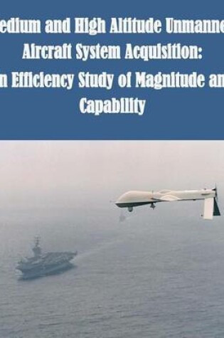 Cover of Medium and High Altitude Unmanned Aircraft System Acquisition