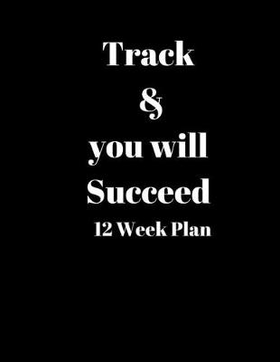 Book cover for Track & you will Succeed 12 Week Plan